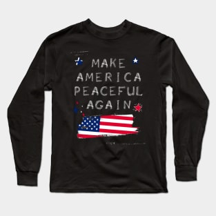 Make america peaceful again Long Sleeve T-Shirt